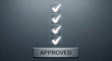 Four glowing checkmarks in vertical list with brushed metal plate labeled "approved" below, for successful completion, task fulfillment, project sign-off, quality assurance in professional
