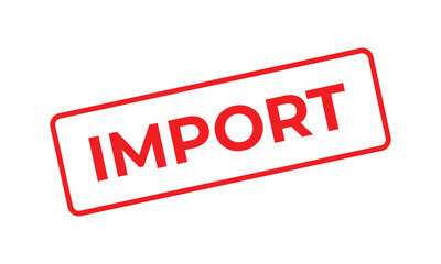 Red “IMPORT” stamp on a white background, representing global trade, shipping, logistics, customs clearance, and international business operations. Ideal for commercial and documentation themes.