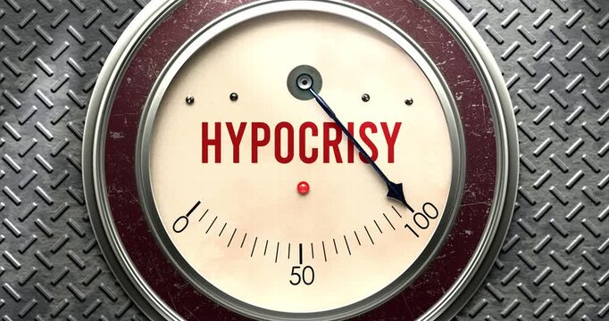 Hypocrisy  meter that is hitting a full scale, showing rising levels of hypocrisy, overload of it, too much of it. Maximum value, off the charts.