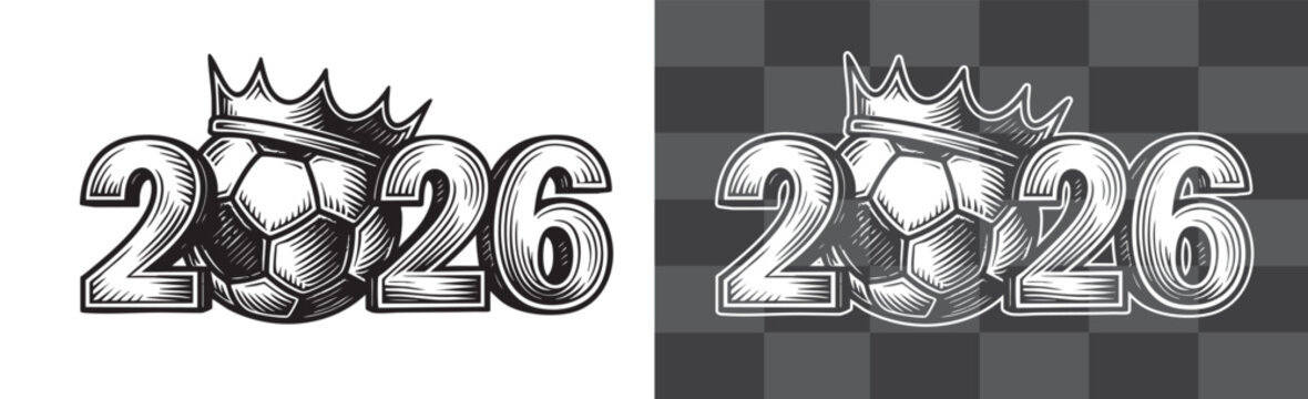 Football 2026 Vector Illustration Featuring Soccer Ball with Crown in Vintage Engraved Style Symbolizing Championship and Celebration Perfect for Sports Event Posters and New Year Design