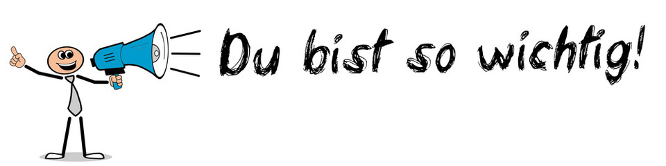 Obraz premium Du bist so wichtig!