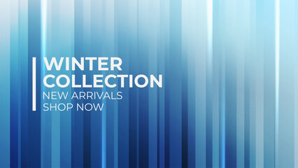 Winter Collection. New arrivals promotional banner. Winter season abstract blurred background for fashion business, seasonal shopping promotion and advertising. Vector illustration.