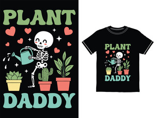 Plant Daddy Skeleton Watering Plants T shirt Design for Gardening Lovers