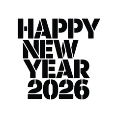 A stencil style black and white design wishing a happy new year 2026, ideal for new years cards, posters, and social media posts