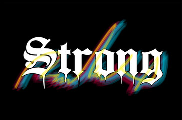 Strong slogan for t shirt printing design. typography urban street graffiti lettering graphic design. gothic medieval vintage style. vector illustration