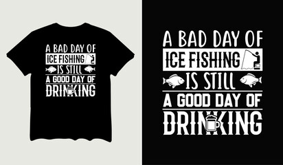 A bad day of ice fishing t-shirt design for t-shirt quotes or poster svg printable cut file