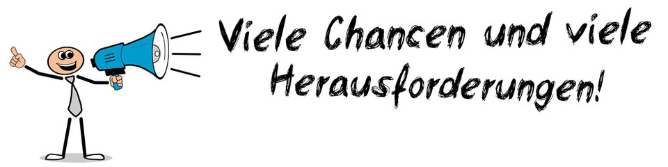 Viele Chancen und viele Herausforderungen!