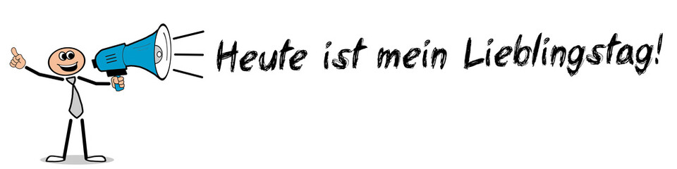 Naklejka premium Heute ist mein Lieblingstag!