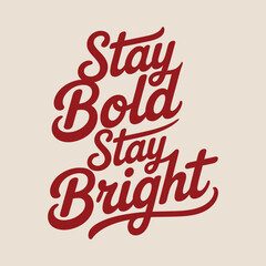Stay Bold, Bright Calligraphic Design in Crimson and Cream Colors