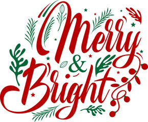 Merry and Bright Christmas typography T-shirt design, festive holiday quote, modern hand lettering graphic for apparel, greeting cards, posters, mugs, and winter celebration decorations.