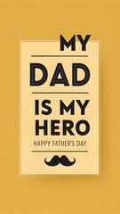 Happy fathers day card with the message my dad is my hero isolated
