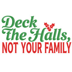 Fototapeta premium Deck the halls not your family holiday vector design with holly berries funny Christmas season quote for cards and decorations typography t shirt design