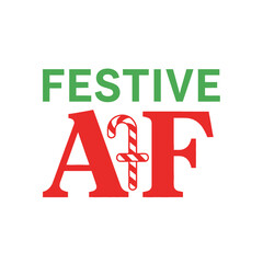 Festive AF Christmas design holiday celebration typography with candy cane vector graphic for seasonal greeting cards and social media posts typography t shirt design