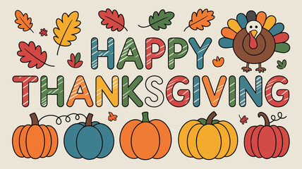 Happy thanksgiving greeting with cartoon turkey pumpkins and autumn leaves in colorful striped letters