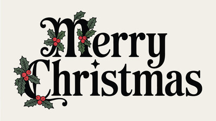 Elegant merry christmas text with decorative holly berries and leaves on a neutral background
