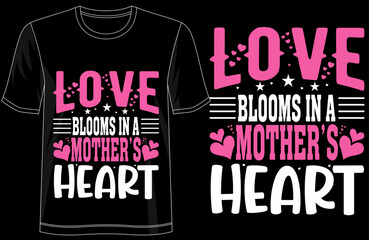 Love Blooms in a Mothers Heart T-shirt, Elegant Typography Design, Floral Art Tee, Mothers Day Present, Mom Quote Design, Modern Minimalist Shirt