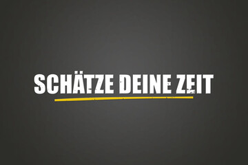 Schaetze deine Zeit (Value your time) - A blackboard with white text.