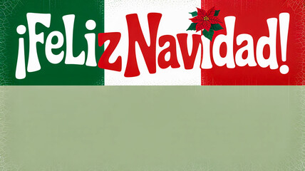 Festive 'Feliz Navidad' banner with Mexican flag colors and poinsettia flower, celebrating Christmas holiday season.