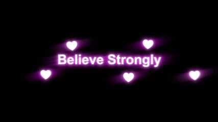 Believe strongly text in pink neon light effect on a black background motivational message graphic