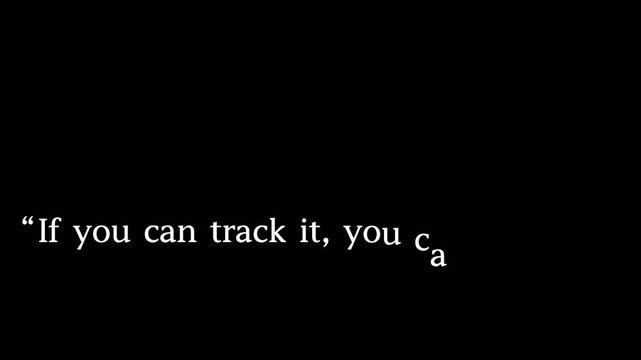 A quote in white text on a black background stating if you can track it you can grow it with quotes