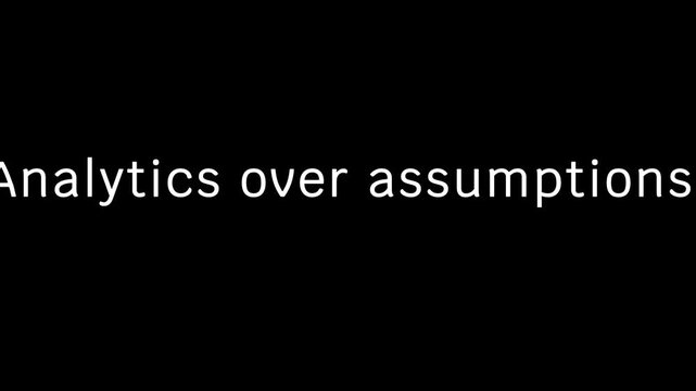 White text on black background stating analytics over assumptions in quotation marks centered