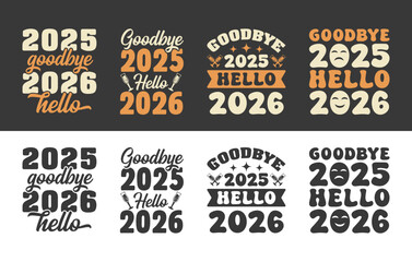 Goodbye 2025 Hello 2026 New Year Typography Vector Set, Goodbye 2025 Hello 2026 Svg, Goodbye 2025 Hello 2026 T-Shirt Graphics. 