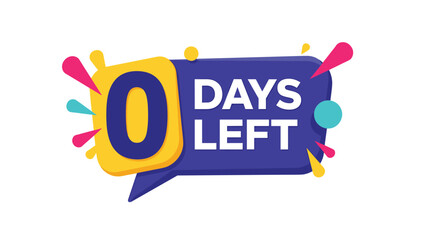 A vibrant '0 Days Left' countdown sticker, designed as a speech bubble with a bold zero and playful colorful accents, signaling an event's conclusion or deadline.