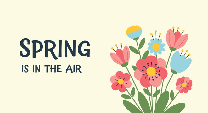 A vibrant spring illustration featuring a bouquet of colorful flowers and the cheerful phrase 'Spring is in the Air'.
