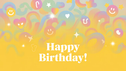 Colorful birthday greeting with smiley faces, hearts, and abstract shapes on a yellow background