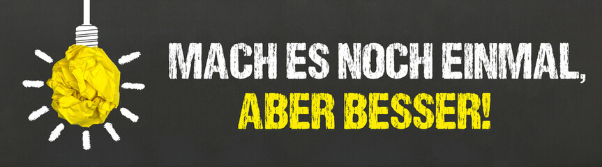 Mach es noch einmal, aber besser!