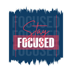 Stay focused motivational quote typography poster