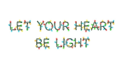 Let Your Heart Be Light: a simple but creative picture. Using the lights to create words to express the mood 