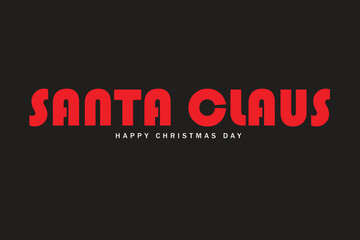 Obraz premium Santa Claus Happy Christmas Day Black Background Text Design Vector For Print, Santa Claus Happy Christmas Day Background Design. Merry Christmas Day Text Design.