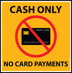 Cash payments only no card payments warning sign. Cash only no card payments symbol. No debit or credit card. flat style.