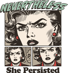 "Nevertheless, She Persisted" feminist quote. Retro 1960s comic book woman illustration. Graphic design for feminism, resistance, and female empowerment.