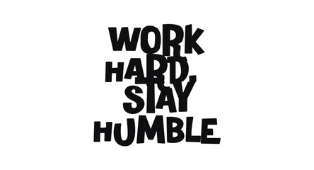 Naklejka premium Inspirational quote work hard stay humble in confident minimal style. Great for business prints, office branding, personal growth or startup mindset visuals. Vector illustration.