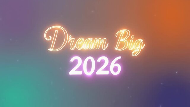 Dream Big for 2026 with vibrant optimistic energy, inspiring success and future goals, motivational message for business and personal growth, great for presentations