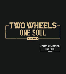 Retro inspired graphic t-shirt design, design featuring the text two wheels one soul est 1990 in a vintage style on a black background