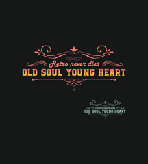 Vintage typographic t-shirt design design featuring the inspirational quote old soul young heart with ornate decorative elements on a dark background