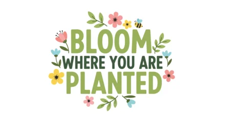 Fototapete Positive Typografie Inspirational and motivational typography quote with hand-drawn colorful flowers, leaves, and a cute bee vector illustration  © Avra