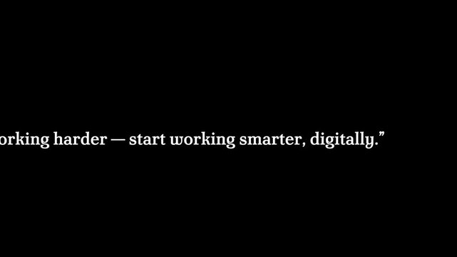 A black screen with white text saying stop working harder start working smarter digitally quote text