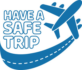 Have a safe trip, a plane flies along a dotted path with text.