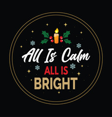 All Is Calm, All Is Bright Christmas T-Shirt Design