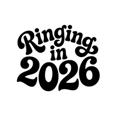 Ringing In 2026. New Year 2026. Vector Design Isolated on White Background