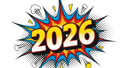 Fototapeta premium The year 2026 depicted in comic book style explosion with vibrant colors and halftone dots