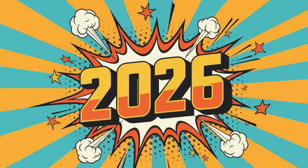 Obraz premium Dynamic comic book style explosion featuring the year 2026 in bold orange letters, surrounded by starbursts, smoke, and vibrant teal and yellow
