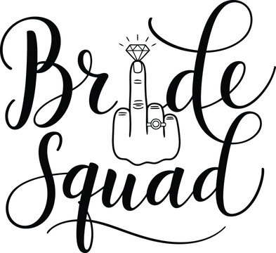 Bride squad text with a hand showing engagement ring and middle finger