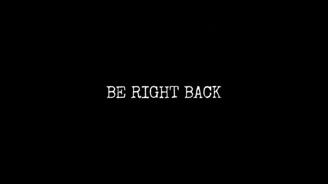 Be Right Back text animation with glitch distortion effect on black background, suitable for streaming platforms, social media channels, or video content transitions.