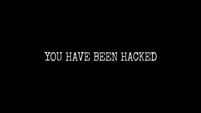 You Have been Hacked text animation with dynamic glitch distortion effect on black background. Suitable for digital live streaming event, cyber security program and web banner.