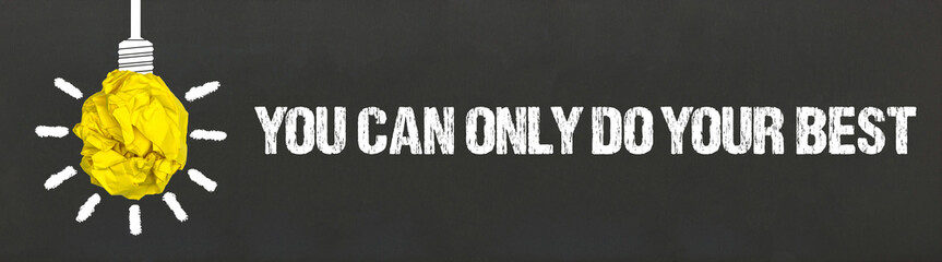 You can only do your best	
